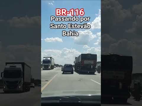 BR-116, passando por Santo Estevão-Bahia
