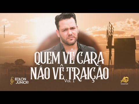 Quem Vê Cara Não Vê Traição - Edlon Júnior