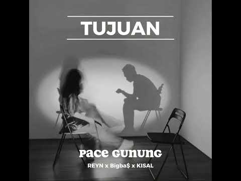 PACE GUNUNG x BBG _ Reyn ft Bigba$ x KISAL - Tujuan