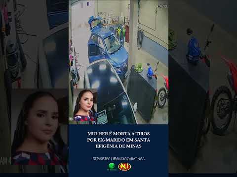 MULHER É MORTA A TIROS POR EX-MARIDO EM SANTA EFIGÊNIA DE MINAS