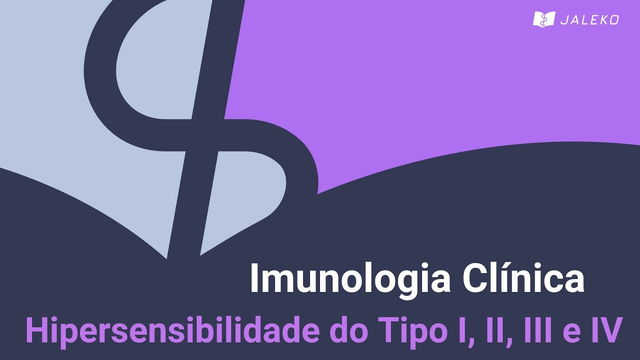 Imunologia Clínica - Hipersensibilidade do Tipo I, II, III e IV