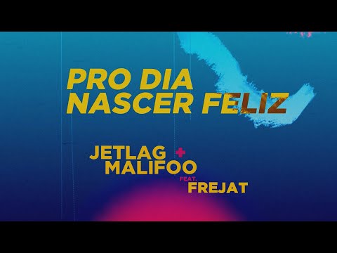 Jetlag e Malifoo feat. Frejat - Pro Dia Nascer Feliz (Lyric Video)
