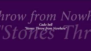 Cado Bell "stones throw from nowhere"