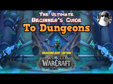 The Ultimate Beginner's Guide to Dungeons in World of Warcraft Dragonflight
