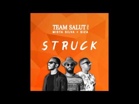 Team Salut - Struck feat. Mista Silva + Siza