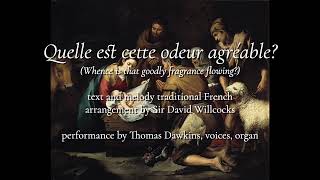 "Quelle est cette odeur agréable?" (Whence is that lovely fragrance?) (arr. Willcocks)
