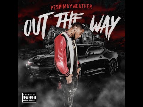 Pesh Mayweather - Out The Way [Official Video]