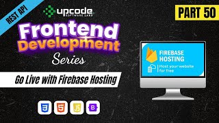 Part 50 - Firebase Hosting: Fast, Free & Friendly for UI Devs!