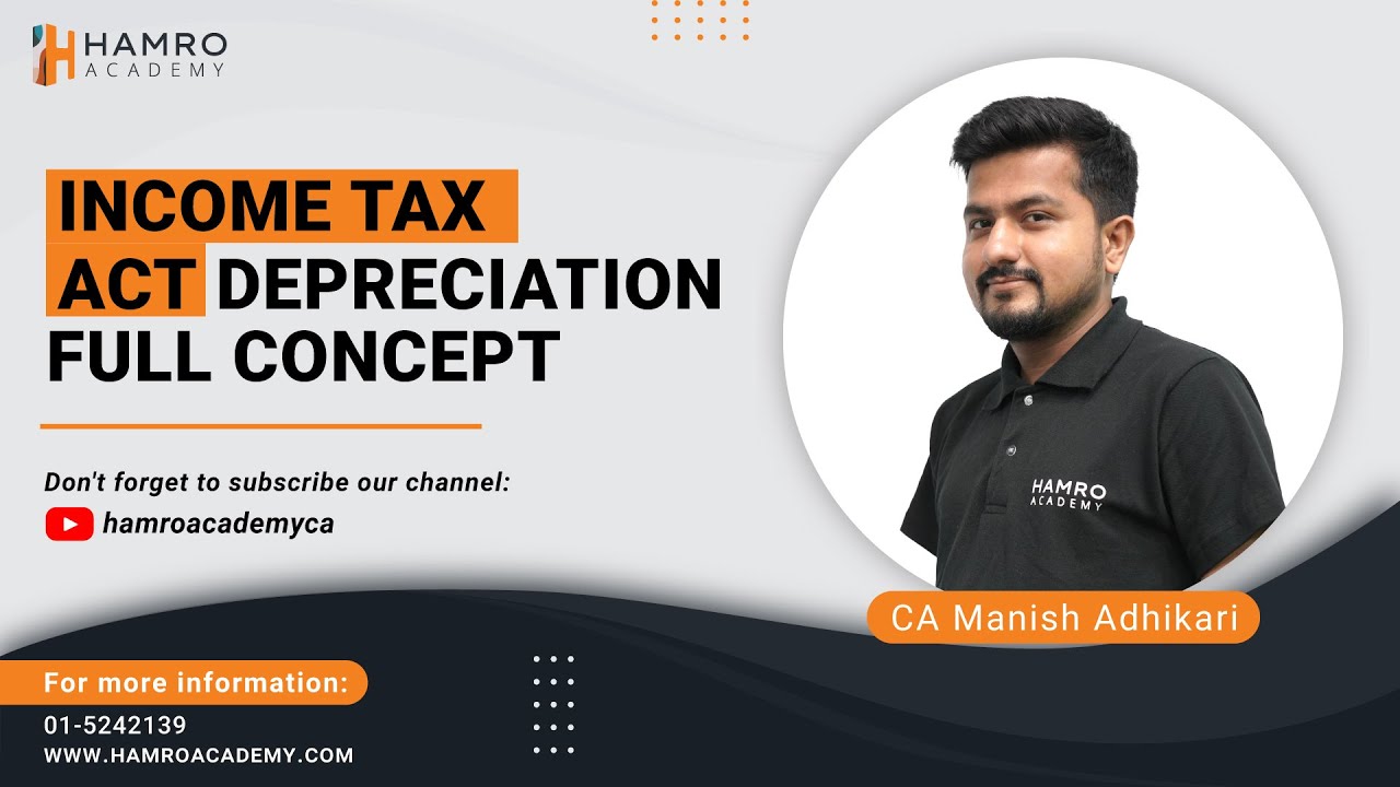Depreciation Full Concept | Income Tax Act | CA Manish Adhikari | Hamro Academy
