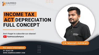Depreciation Full Concept | Income Tax Act | CA Manish Adhikari | Hamro Academy