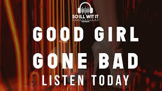 Good Girl Gone Bad - Xplicit The Gifted