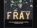 The Fray - Never Say Never - Lyrics  (HQ)