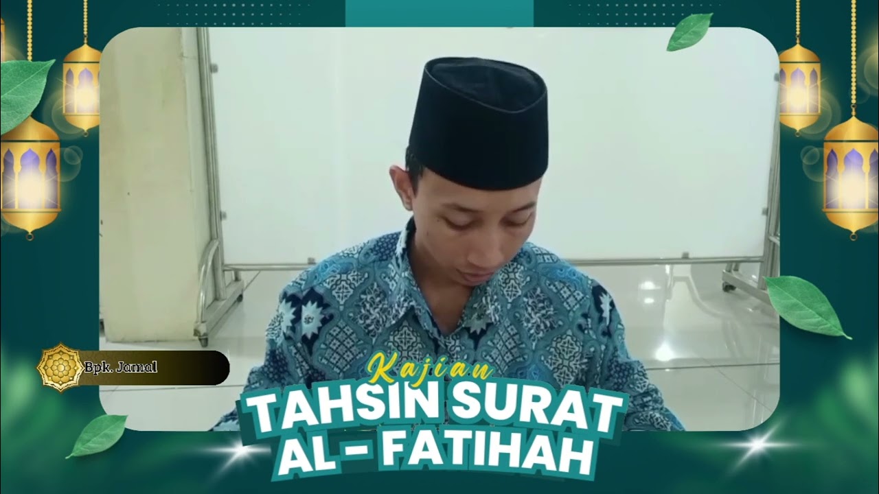 KAJIAN TAHSIN SURAT AL - FATIHAH NAMA Bpk. JAMALUDIN  MASJID SABILUNNIDA PASARBATANG - BREBES .