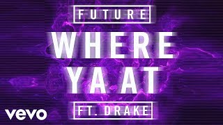 Future - Where Ya At (Official Audio) ft. Drake