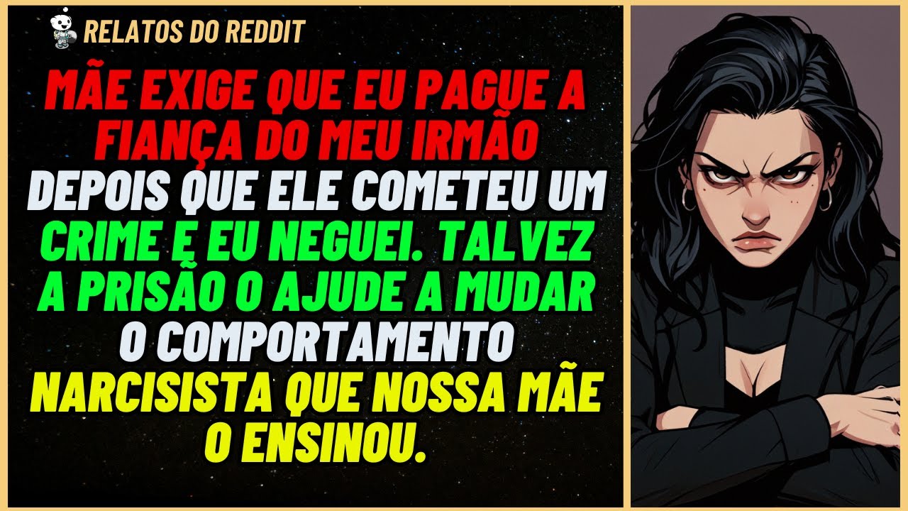 IRMÃO mimado foi PRESO e mãe EXIGE que eu pague a FIANÇA, mas me neguei e então...  #reddit #relato