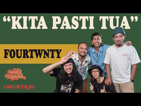 FOURTWNTY - KITA PASTI TUA | #MURTAJO | #DBT18