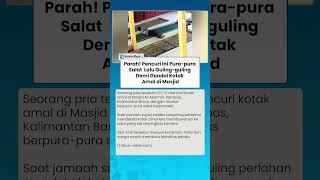 Terekam CCTV! Aksi Pencuri Pura-pura Salat lalu Guling-guling demi Gondol Kotak Amal di Masjid