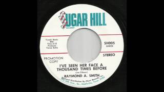 Raymond A. Smith - I&#39;ve Seen Her Face A Thousand Times Before