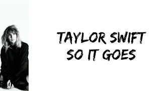 Taylor Swift - So it goes... (lyrics)