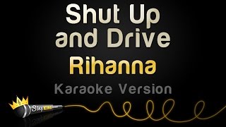 Rihanna - Shut Up And Drive (Karaoke Version)