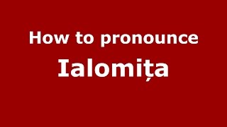 How to pronounce Ialomița