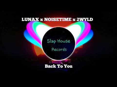 LUNAX x NOISETIME x 2WYLD - Back To You