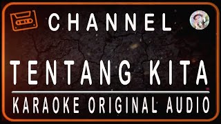 Download lagu CHANNEL - TENTANG KITA - KARAOKE ORIGINAL AUDIO mp3