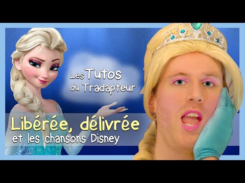 Libérée, délivrée / Let it Go et les chansons Disney (1/5)