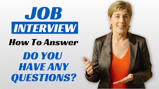 How to answer Do you have any questions? in a job interview