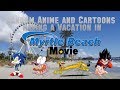Random Anime And Cartoons Having A Vacation At Myrtle Beach Movie