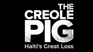 The Creole Pig: Haiti's Great Loss-A WLRN Original Production