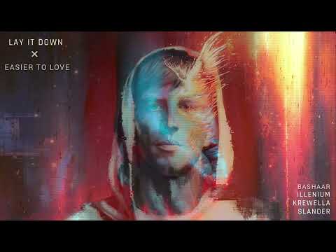 ILLENIUM, Krewella and Slander × Bashaar - Lay It Down × Easier To Love (Edit/Mashup)