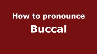 How to pronounce Buccal