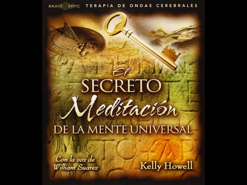 El SECRETO - MEDITACIÓN DE LA MENTE UNIVERSAL . SIN ANUNCIOS