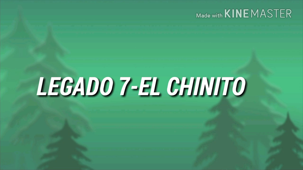 (Letra) Él chinito-Legado 7