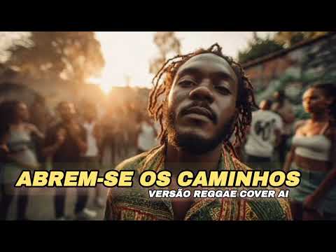 Abrem-se os caminhos. versão reggae cover Ai 