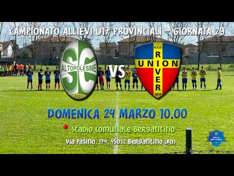 U17 ⚽ Full Match | Altopolesine - Union River (0-6)