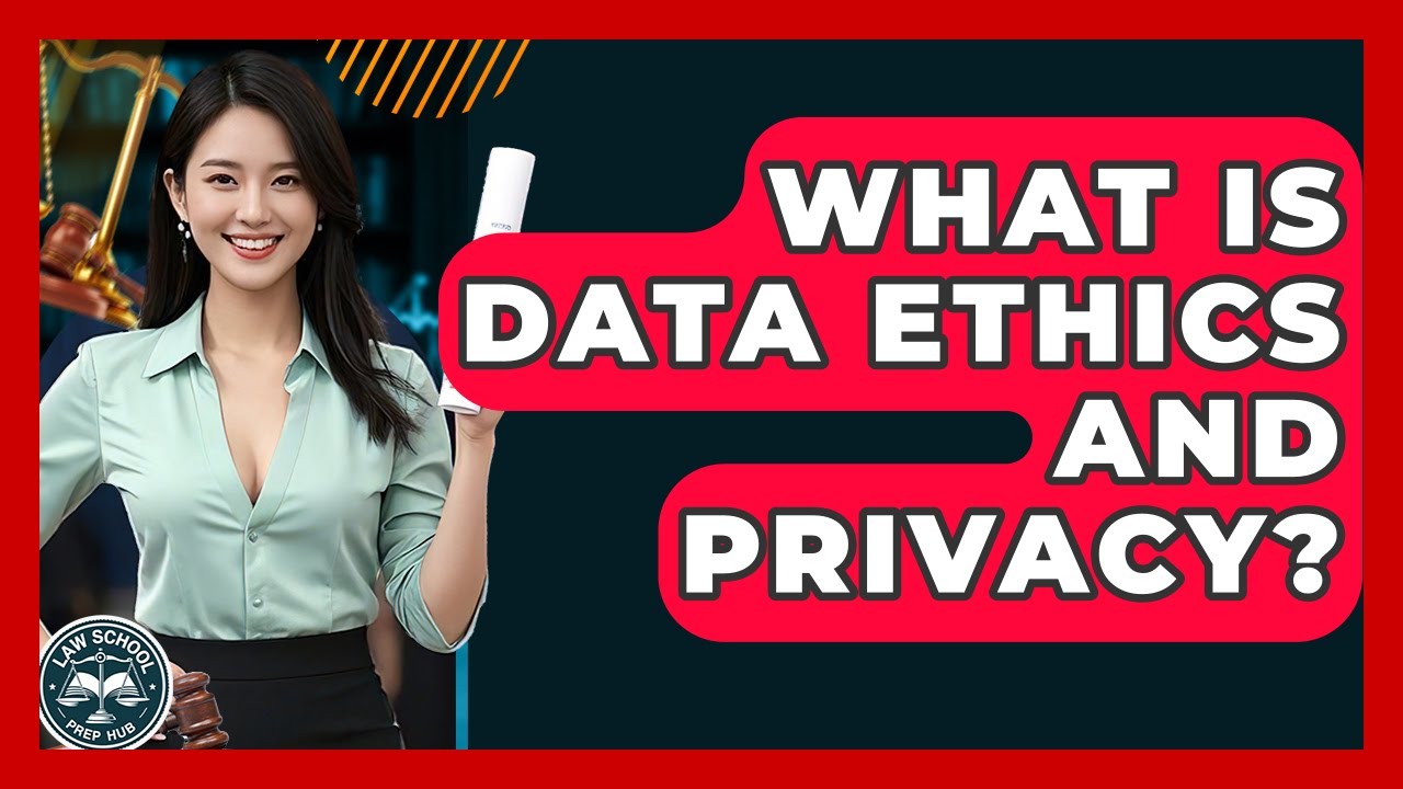 What Is Data Ethics And Privacy? - Law School Prep Hub