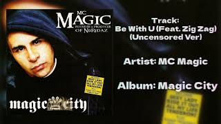 MC Magic - 'Be With U' (Feat. Zig Zag)(Uncensored Ver.)
