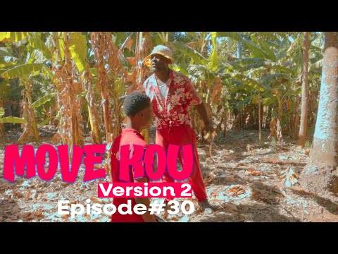 MOVE KOU Version 2 Episode #30 •Dema-Ton Tine-Tibouksen-Zòbòt-Lala-Mia-Bouliki-Jan-Sylna-Banane-Paga