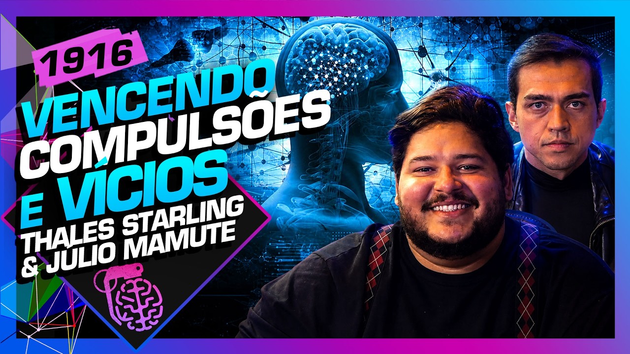 VENCENDO COMPULSÕES E VÍCIOS: THALES STARLING E JÚLIO MAMUTE - Inteligência Ltda. Podcast #1916