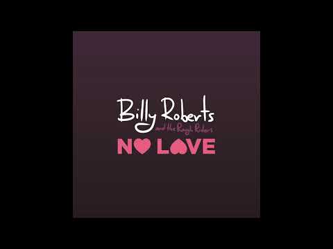 Billy Roberts and the Rough Riders - No Love