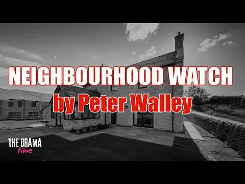 NEIGHBOURHOOD WATCH - Peter Walley | DRAMA TIME with BBC