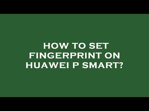 How to set fingerprint on huawei p smart?