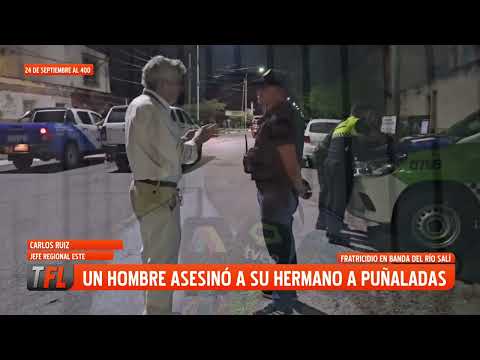 FRATRICIDIO EN BANDA DEL RÍO SALÍ: UN HOMBRE ASESINO A SU HERMANO A PUÑALADAS