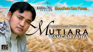 Download lagu Ramlan Yahya - Meuchen Keu Poma ( Video Karaoke) mp3