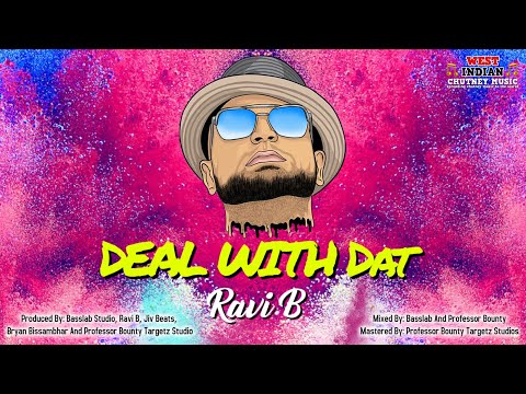 Ravi B - Deal With Dat (2020 Chutney Soca)