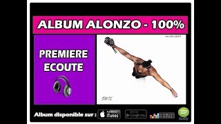 PREMIERE ECOUTE 💥 Alonzo – 100% ALBUM