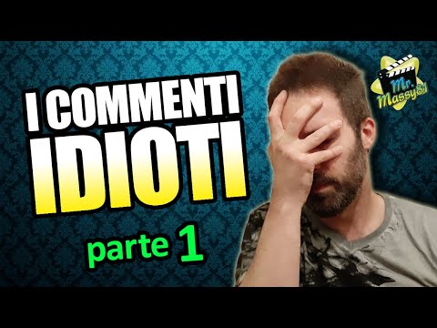 I COMMENTI IDIOTI - Parte 1