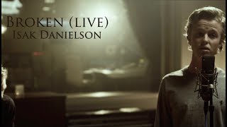 Isak Danielson - Broken | Live version